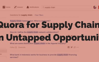 Quora for Supply Chain Part 2: How B2B Businesses Are Successfully Using Quora